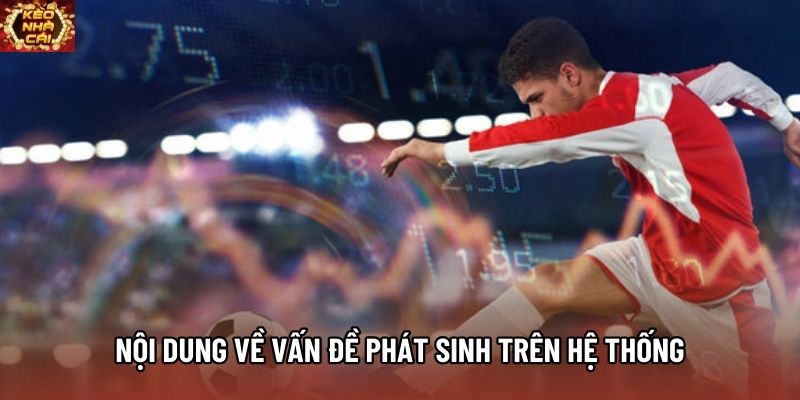 Nội dung về vấn đề phát sinh trên hệ thống Nội dung về vấn đề phát sinh trên hệ thống
