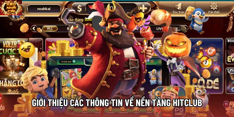 Giới thiệu các thông tin về nền tảng HITCLUB Giới thiệu các thông tin về nền tảng HITCLUB
